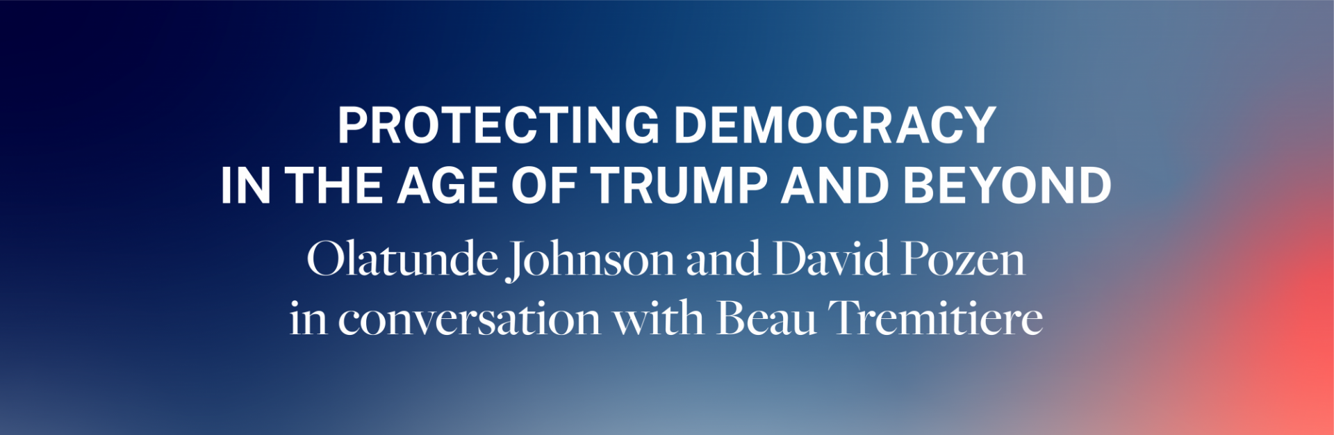 Protecting Democracy In The Age Of Trump And Beyond | Constitutional ...