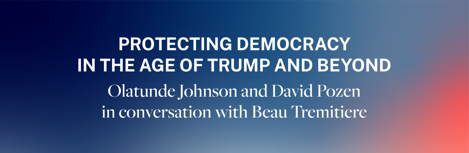 Protecting Democracy in the Age of Trump and Beyond