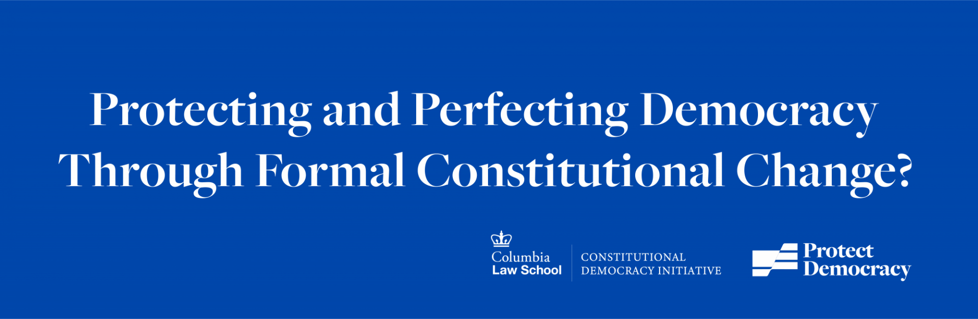 Protecting and Perfecting Democracy Through Formal Constitutional Change? 